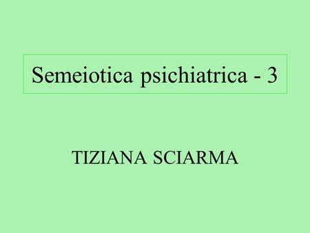 Semeiotica psichiatrica - 3