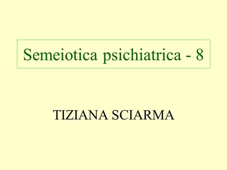 Semeiotica psichiatrica - 8