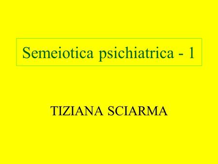 Semeiotica psichiatrica - 1