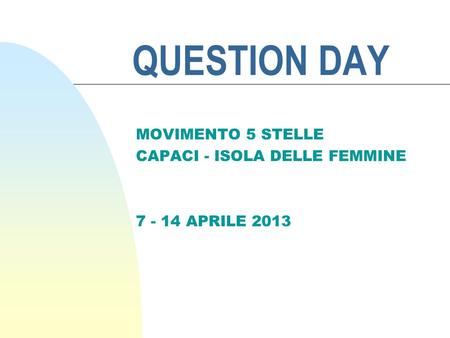 QUESTION DAY MOVIMENTO 5 STELLE CAPACI - ISOLA DELLE FEMMINE 7 - 14 APRILE 2013.