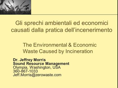 Dr. Jeffrey Morris Sound Resource Management Olympia, Washington, USA 360-867-1033 The Environmental & Economic Waste Caused.