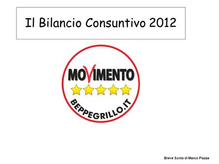 Il Bilancio Consuntivo 2012 Breve Sunto di Marco Piazza.