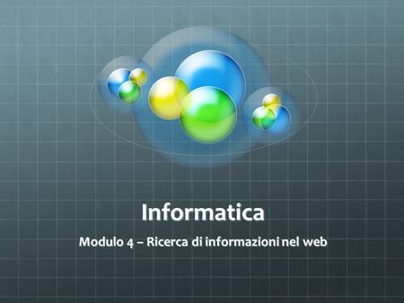 Informatica Modulo 4 – Ricerca di informazioni nel web.