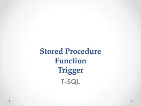 Stored Procedure Function Trigger