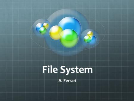 File System A. Ferrari.