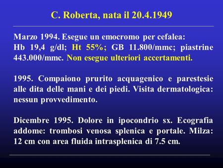 C. Roberta, nata il Marzo Esegue un emocromo per cefalea: