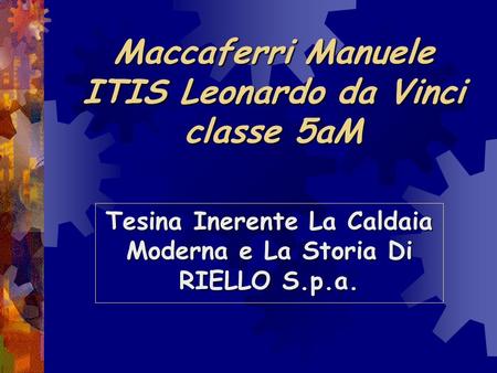 Maccaferri Manuele ITIS Leonardo da Vinci classe 5aM