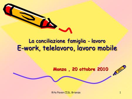 La conciliazione famiglia - lavoro E-work, telelavoro, lavoro mobile
