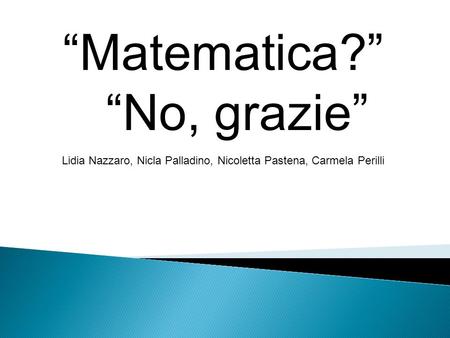 “Matematica?” “No, grazie”