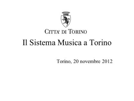 Il Sistema Musica a Torino Torino, 20 novembre 2012.