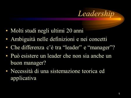 Leadership Molti studi negli ultimi 20 anni