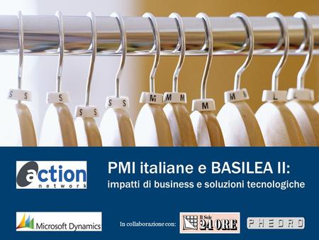 PMI italiane e BASILEA II: impatti di business e soluzioni tecnologiche In collaborazione con: