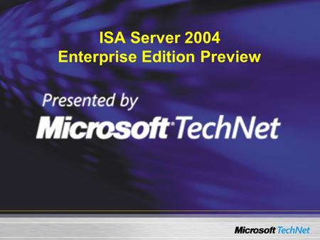 ISA Server 2004 Enterprise Edition Preview. ISA Server 2004.