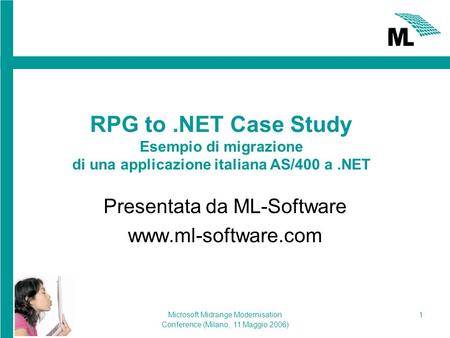 Microsoft Midrange Modernisation Conference (Milano, 11 Maggio 2006) 1 RPG to.NET Case Study Esempio di migrazione di una applicazione italiana AS/400.
