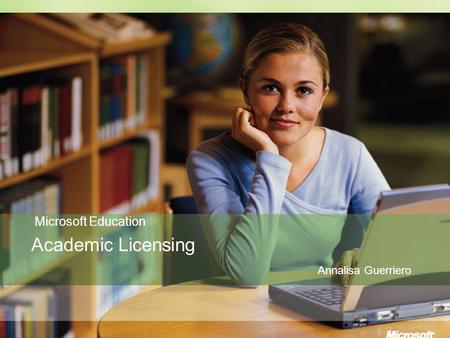 Microsoft Education Academic Licensing Annalisa Guerriero.