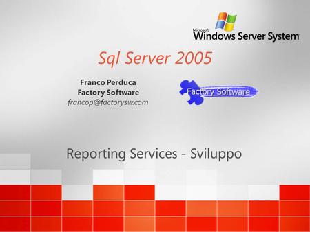 Sql Server 2005 Reporting Services - Sviluppo Franco Perduca Factory Software