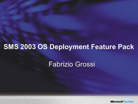 SMS 2003 OS Deployment Feature Pack Fabrizio Grossi.