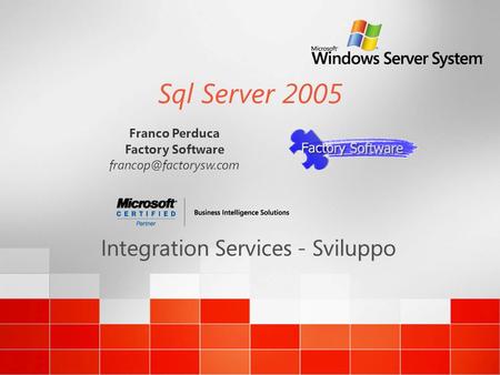 Sql Server 2005 Integration Services - Sviluppo Franco Perduca Factory Software