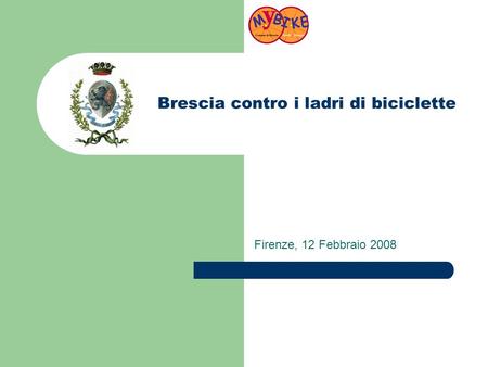 Brescia contro i ladri di biciclette Firenze, 12 Febbraio 2008.