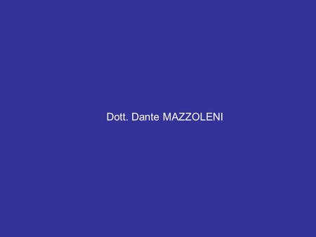 Dott. Dante MAZZOLENI.