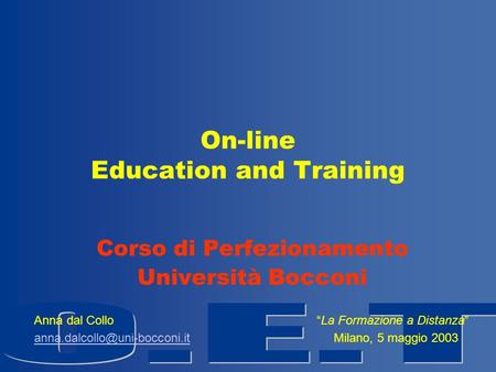 On-line Education and Training Corso di Perfezionamento Università Bocconi Anna dal Collo La Formazione a Distanza