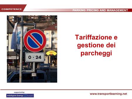 PARKING PRICING AND MANAGEMENT www.transportlearning.net Tariffazione e gestione dei parcheggi.