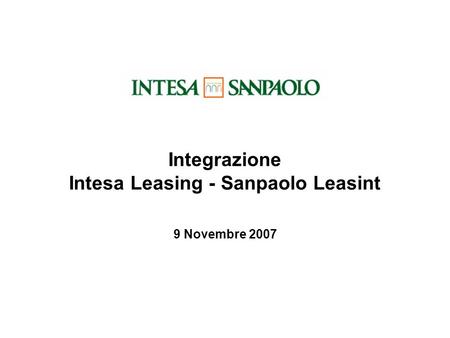 Integrazione Intesa Leasing - Sanpaolo Leasint 9 Novembre 2007.