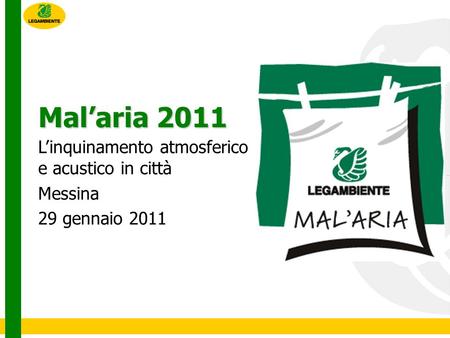Malaria 2011 Linquinamento atmosferico e acustico in città Messina 29 gennaio 2011.