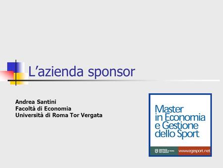 L’azienda sponsor Andrea Santini Facoltà di Economia