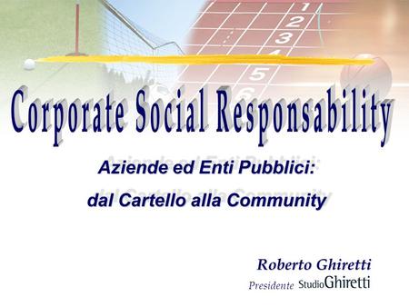 Roberto Ghiretti Presidente Aziende ed Enti Pubblici: dal Cartello alla Community Aziende ed Enti Pubblici: dal Cartello alla Community.