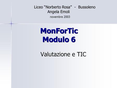 MonForTic Modulo 6 Valutazione e TIC Liceo “Norberto Rosa” - Bussoleno