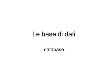 Le base di dati database.