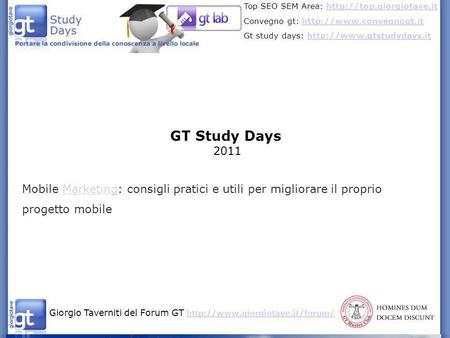 GT Study Days 2011 Mobile Marketing: consigli pratici e utili per migliorare il proprio progetto mobile.