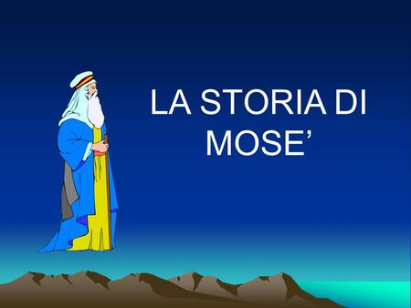 LA STORIA DI MOSE’.
