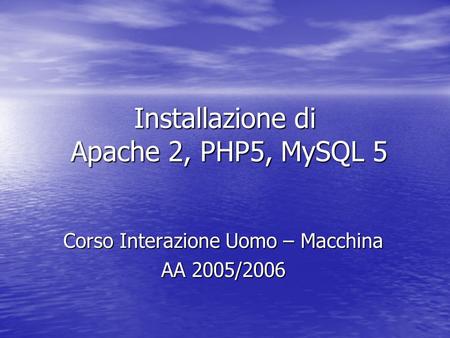 Installazione di Apache 2, PHP5, MySQL 5