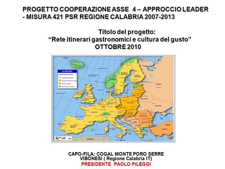 PROGETTO COOPERAZIONE ASSE 4 – APPROCCIO LEADER - MISURA 421 PSR REGIONE CALABRIA 2007-2013.