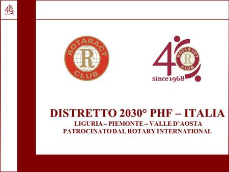 DISTRETTO 2030° PHF – ITALIA LIGURIA – PIEMONTE – VALLE DAOSTA PATROCINATO DAL ROTARY INTERNATIONAL.