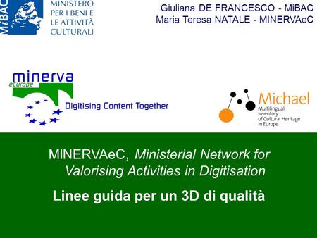 MiBAC – Direzione generale per linnovazione tecnologica e la promozione Paestum, 16 novembre 2007 ARCHEOVIRTUAL MINERVAeC, Ministerial Network for Valorising.