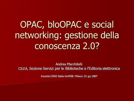 OPAC, bloOPAC e social networking: gestione della conoscenza 2.0?