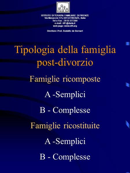ISTITUTO DI TERAPIA FAMILIARE DI FIRENZE Via Masaccio 175, 50132 FIRENZE, Italia Tel e Fax --39 55 577280   web page: