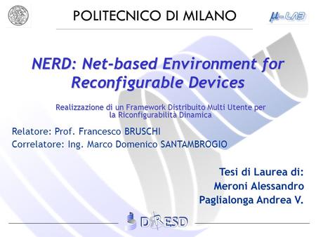 POLITECNICO DI MILANO NERD: Net-based Environment for Reconfigurable Devices Realizzazione di un Framework Distribuito Multi Utente per la Riconfigurabilità