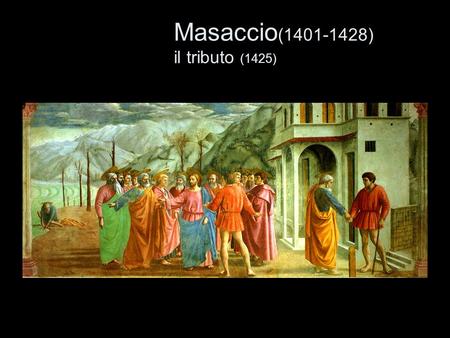 Masaccio( ) il tributo (1425)