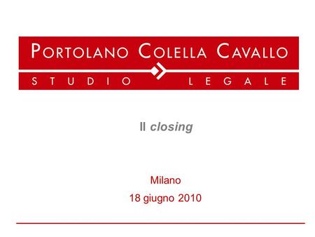 Il closing Milano 18 giugno 2010.
