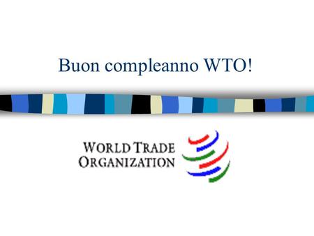 Buon compleanno WTO!.