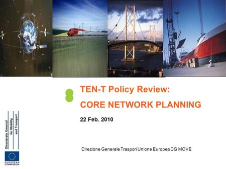 TEN-T Policy Review: CORE NETWORK PLANNING 22 Feb. 2010