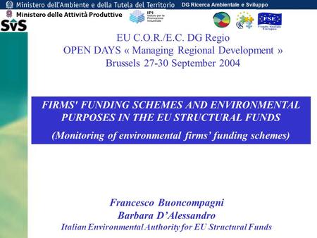 DG Ricerca Ambientale e Sviluppo FIRMS' FUNDING SCHEMES AND ENVIRONMENTAL PURPOSES IN THE EU STRUCTURAL FUNDS (Monitoring of environmental firms funding.