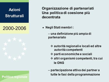 2000-2006 Azioni Strutturali Politica regionale Organizzazione di partenariati Una politica di coesione più decentrata Negli Stati membri : – una definizione.