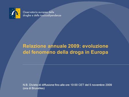 Relazione annuale 2009: evoluzione del fenomeno della droga in Europa