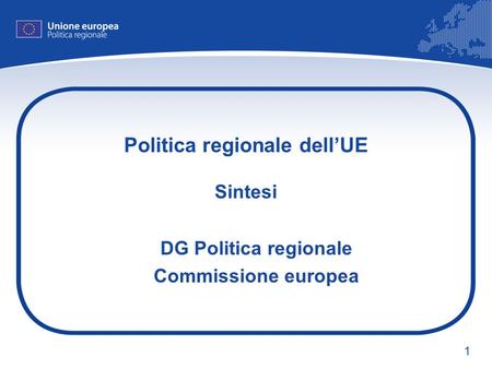 1 Politica regionale dellUE Sintesi DG Politica regionale Commissione europea.