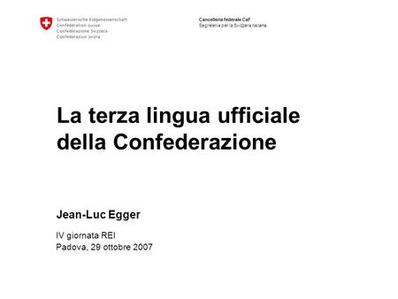 La terza lingua ufficiale della Confederazione Jean-Luc Egger